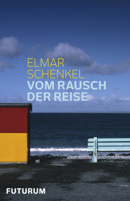 Vom Rausch der Reise - Elmar Schenkel