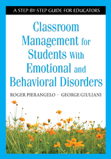 Classroom Management for Students With Emotional and Behavioral Disorders - Roger Pierangelo, George A. Giuliani