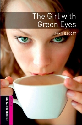 Oxford Bookworms Library: Starter Level:: The Girl with Green Eyes - John Escott