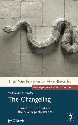 Middleton and Rowley: The Changeling - Jay O'Berski