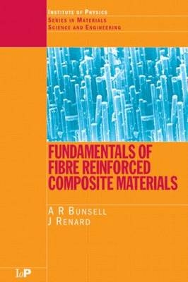 Fundamentals of Fibre Reinforced Composite Materials - A.R. Bunsell, J Renard