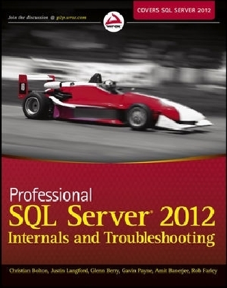 Professional SQL Server 2012 Internals and Troubleshooting - Christian Bolton, Justin Langford, Glenn Berry, Gavin Payne, Amit Banerjee