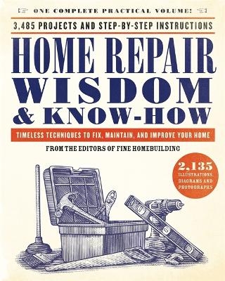 Home Repair Wisdom & Know-How - The Editors of Fine Homebuilding