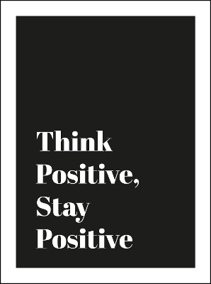 Think Positive, Stay Positive - Summersdale Publishers