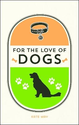 For the Love of Dogs - Kate May