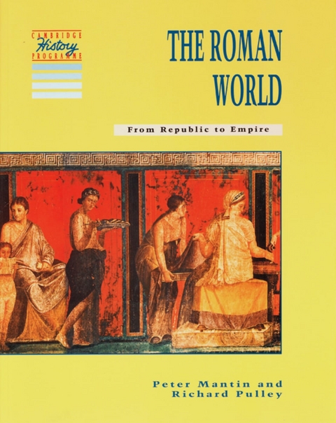 The Roman World (From Republic to Empire) - Richard Pulley