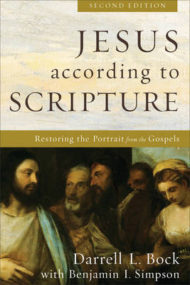 Jesus according to Scripture - Darrell L. Bock, Benjamin I. Simpson