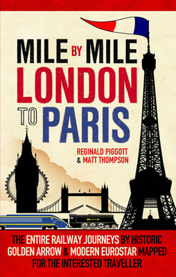 Mile by Mile London to Paris - Reginald Piggott, Matt Thompson