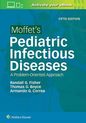 Moffet's Pediatric Infectious Diseases - Randall G Fisher, Thomas G. Boyce, Armando G Correa