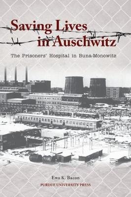 Saving Lives in Auschwitz - Ewa K. Bacon