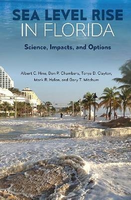 Sea Level Rise in Florida - Albert C. Hine, Don P. Chambers, Tonya D. Clayton