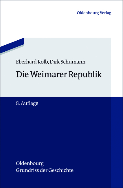 Die Weimarer Republik - Eberhard Kolb, Dirk Schumann