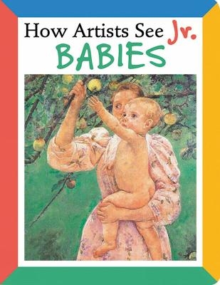 How Artists See Jr.: Babies - Colleen Carroll