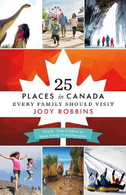 25 Places in Canada Every Family Should Visit - Jody Robbins