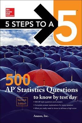 5 Steps to a 5: 500 AP Statistics Questions to Know by Test Day, Second Edition - Anaxos Inc.