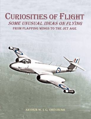 Curiosities of Flight - Arthur W. J. G. Ord-Hume