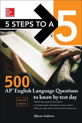 5 Steps to a 5: 500 AP English Language Questions to Know by Test Day, Second Edition - Allyson Ambrose