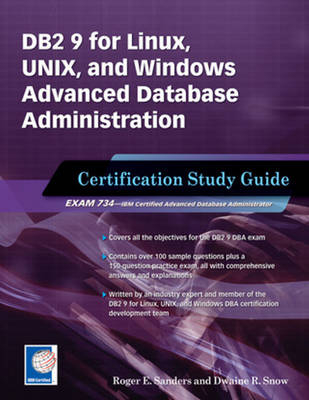 DB2 9 for Linux, UNIX, and Windows Advanced Database Administration Certification - Roger E. Sanders, Dwaine R Snow