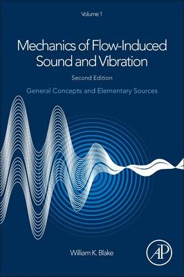 Mechanics of Flow-Induced Sound and Vibration, Volume 1 - William K. Blake