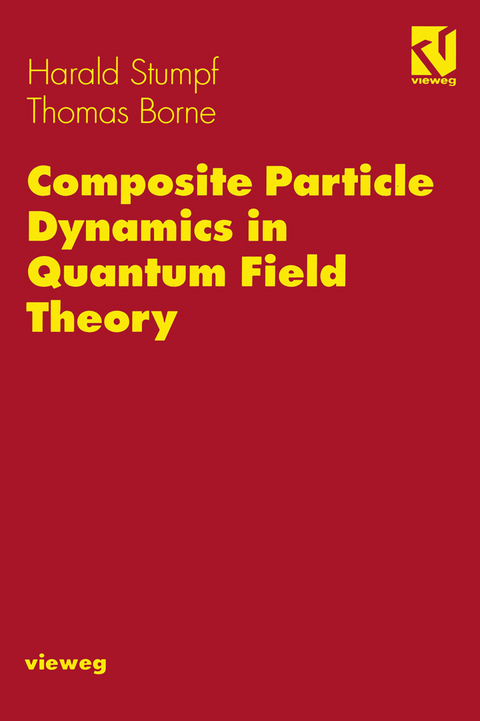 Composite Particle Dynamics in Quantum Field Theory - Harald Stumpf, Thomas Borne