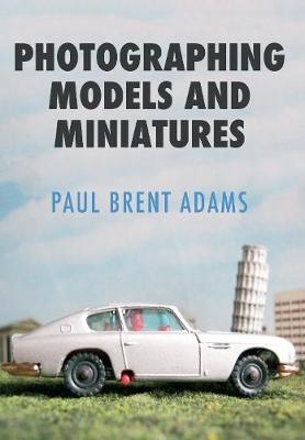 Photographing Models and Miniatures - Paul Brent Adams