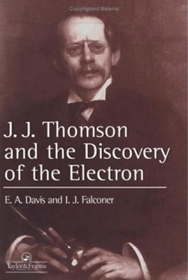 J.J. Thompson And The Discovery Of The Electron - E. A. Davis, Isabel Falconer