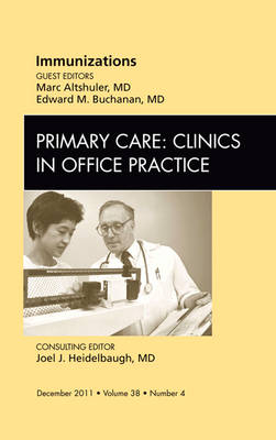 Immunizations, An Issue of Primary Care Clinics in Office Practice - Marc Altshuler