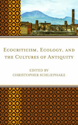 Ecocriticism, Ecology, and the Cultures of Antiquity - 