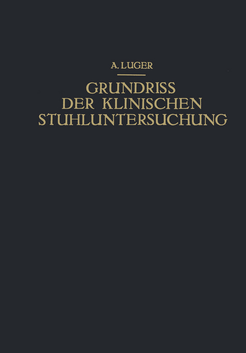 Grundriss der Klinischen Stuhluntersuchung - Alfred Luger, Nikolaus Kovács, Ernst Lauda, Ernst Preißecker