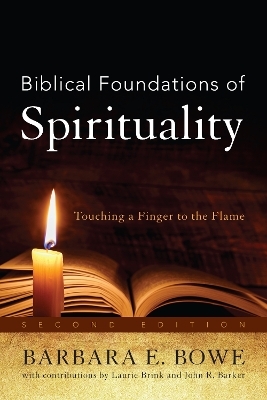 Biblical Foundations of Spirituality - Barbara E. Bowe