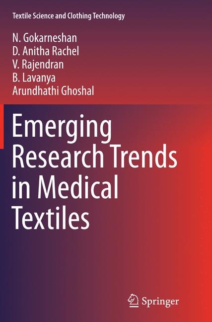 Emerging Research Trends in Medical Textiles - N. Gokarneshan, D. Anitha Rachel, V. Rajendran, B. Lavanya, Arundhathi Ghoshal