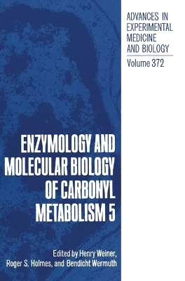 Enzymology and Molecular Biology of Carbonyl Metabolism - 