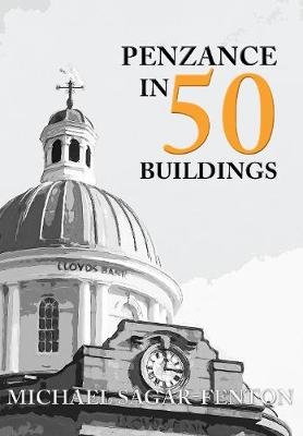 Penzance in 50 Buildings - Michael Sagar-Fenton