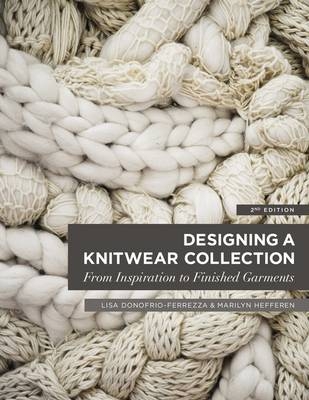 Designing a Knitwear Collection - Lisa D'Onofrio-Ferrezza, Marilyn Hefferen