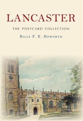 Lancaster The Postcard Collection - Billy F. K. Howorth