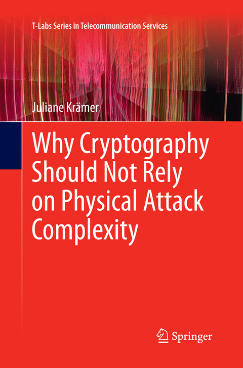 Why Cryptography Should Not Rely on Physical Attack Complexity - Juliane Krämer