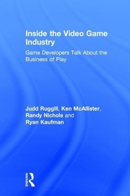 Inside the Video Game Industry - Judd Ruggill, Ken McAllister, Randy Nichols, Ryan Kaufman