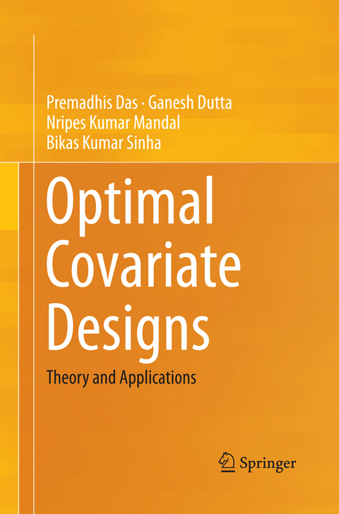 Optimal Covariate Designs - Premadhis Das, Ganesh Dutta, Nripes Kumar Mandal, Bikas Kumar Sinha