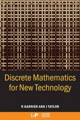 Discrete Mathematics for New Technology, Second Edition - Rowan Garnier, John Taylor