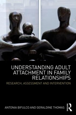 Understanding Adult Attachment in Family Relationships - Antonia Bifulco, Geraldine Thomas