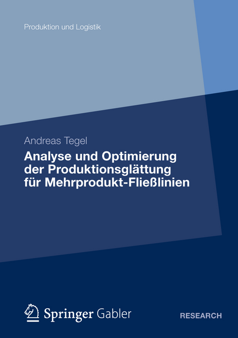 Analyse und Optimierung der Produktionsglättung für Mehrprodukt-Fließlinien - Andreas Tegel