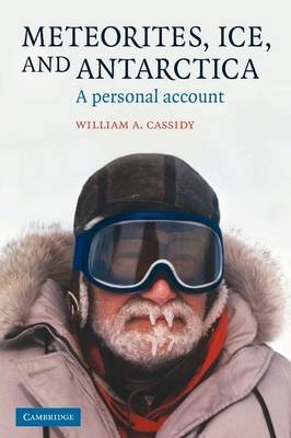 Meteorites, Ice, and Antarctica - William A. Cassidy