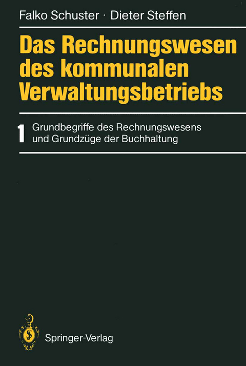 Das Rechnungswesen des kommunalen Verwaltungsbetriebs - Falko Schuster, Dieter Steffen