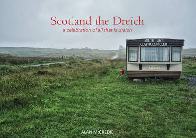 Scotland the Dreich - Alan McCredie