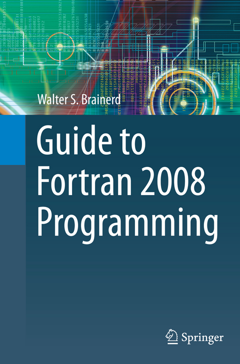 Guide to Fortran 2008 Programming - Walter S. Brainerd