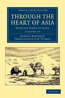 Through the Heart of Asia 2 Volume Set - Gabriel Bonvalot