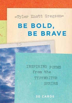 Be Bold, Be Brave: 30 Cards (Postcard Book): Inspiring Poems from the Typewriter Series - Tyler Gregson