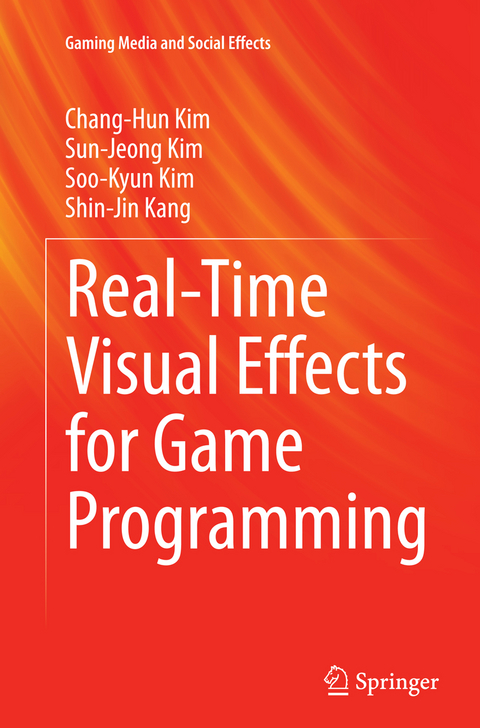 Real-Time Visual Effects for Game Programming - Chang-Hun Kim, Sun-Jeong Kim, Soo-Kyun Kim, Shin-Jin Kang