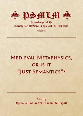 Medieval Metaphysics, or is it "Just Semantics"? (Volume 7 - 