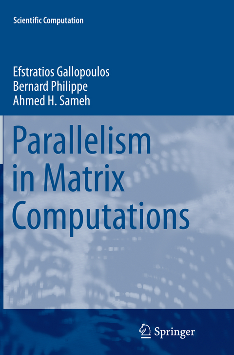 Parallelism in Matrix Computations - Efstratios Gallopoulos, Bernard Philippe, Ahmed H. Sameh